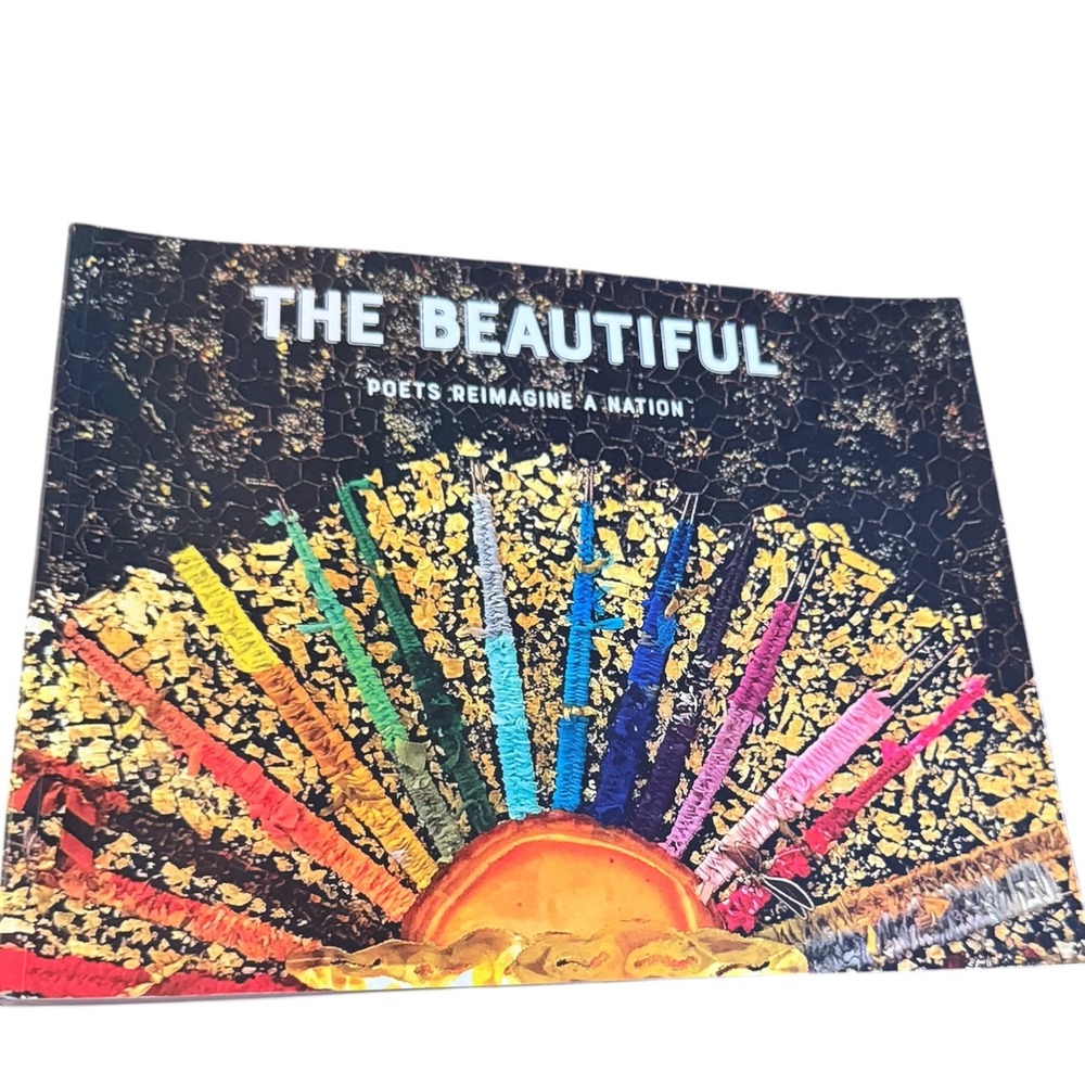 The Beautiful Poets Reimagine a Nation 2022 1st Ed Dana Teen Lomax Poetry Art